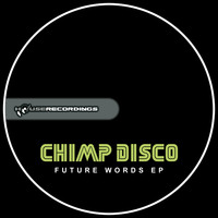 Chimp Disco - Future Words EP
