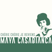 Maya Casabianca - Chérie Chérie Je Reviens