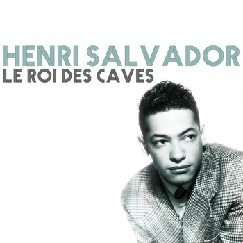 Henri Salvador - Le roi des caves 