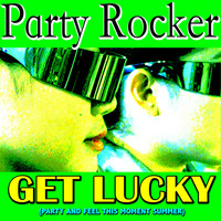 Party Rocker - Get Lucky Party and Feel This Moment Summer