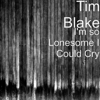 Tim Blake - I'm so Lonesome I Could Cry