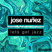 Jose Nunez - Let's Get Jazz
