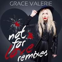 Grace Valerie - Not for Love Remixes