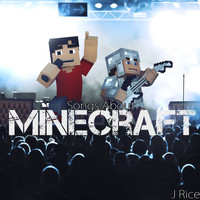 J Rice - Songs About Minecraft