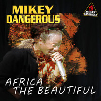 Mikey Dangerous - Africa the Beautiful