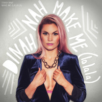 Dinah Nah - Make Me (La La La)