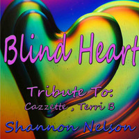 Shannon Nelson - Blind Heart: Tribute to Cazzette, Terri B