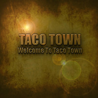 Taco Town - Welcome To Taco Town (Mexican Flavoured Chillout & Downtempo Tracks)