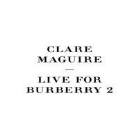 Clare Maguire - Live For Burberry (Pt. 2)