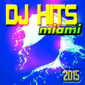Various Artists - DJ Hits Miami 2015 (Explicit)