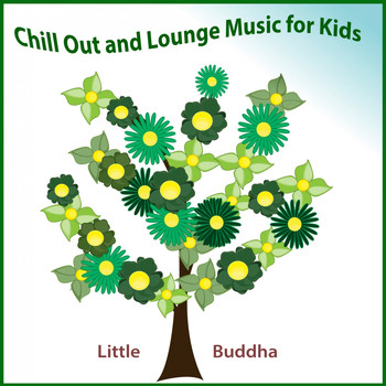 Little Buddha - Chill Out and Lounge Music for Kids
