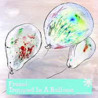 Frezel - Trapped in a Balloon