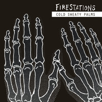 Firestations - Cold Sweaty Palms