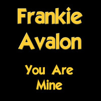 Frankie Avalon - You Are Mine