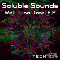 Soluble Sounds - Wet Tuna Tree EP