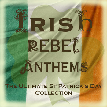 The Clancy Brothers and Tommy Makem - The Most Popular Irish Rebel Anthems (Special Extended Remastered Edition)