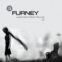 Furney - Just Can't Give You Up