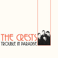 The Crests - Trouble in Paradise