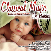The Royal Classic Orchestra - Classical Music for Babies