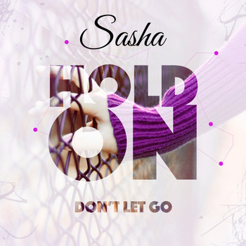 Sasha - Hold On (Don't Let Go)