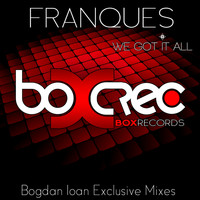 Franques - We Got It All (Bogdan Ioan Exclusive Mixes)