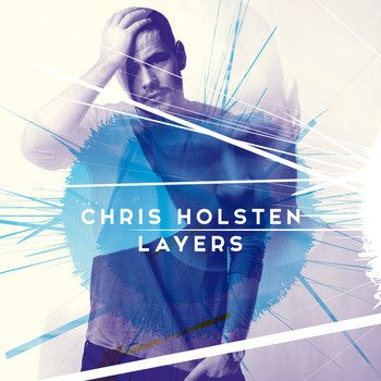 Chris Holsten - Layers