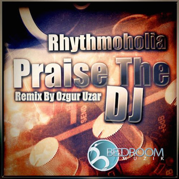 Rhythmoholia - Praise The DJ