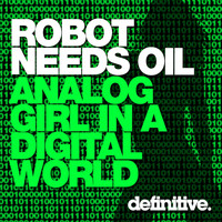 Robot Needs Oil - Analog Girl In A Digital World EP