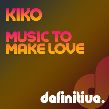 KIKO - Music To Make Love