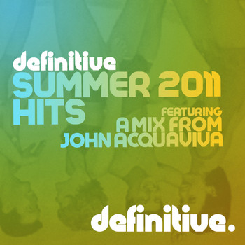 John Acquaviva - Definitive Summer 2011 Hits (Mixed by John Acquaviva)