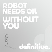 Robot Needs Oil - Without You
