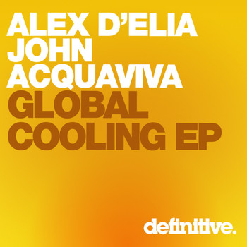 Alex D'elia & John Acquaviva - Global Cooling EP