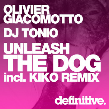 Olivier Giacomotto, DJ Tonio - Unleash The Dog