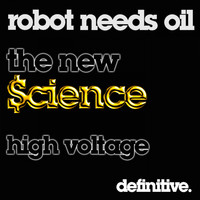 Robot Needs Oil - High Voltage / The New Science