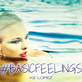 K2 Lopez - Basic Feelings