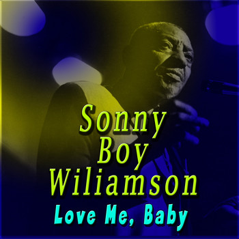 Sonny Boy Williamson - Love Me, Baby