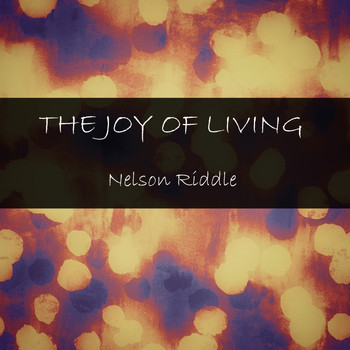 Nelson Riddle - The Joy of Living