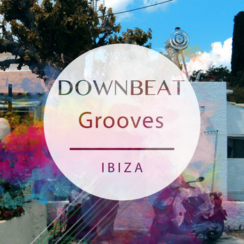 Various Artists - Downbeat Grooves - Ibiza, Vol. 1 (Best of White Isle Smooth Chill House Beats)