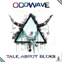 Oddwave - Talk About Blues