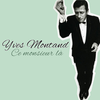 Yves Montand - Ce monsieur là