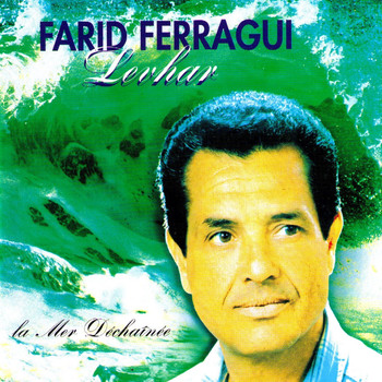 Farid Ferragui - Levhar (La mer déchaînée)