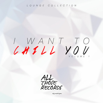 Various Artists - I Want to Chill You (Lounge Collection) Vol.1