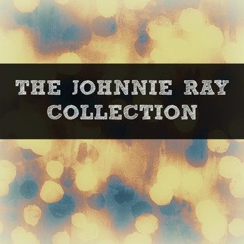 Johnnie Ray - The Johnnie Ray Collection