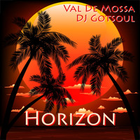 Val De Mossa, DJ Gotsoul - Horizon