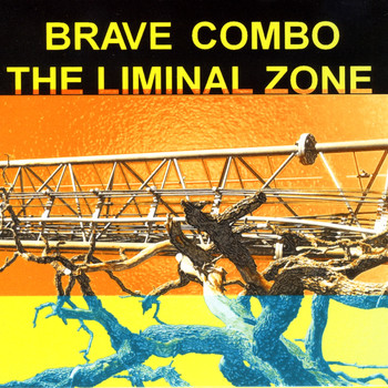 Brave Combo - The Liminal Zone