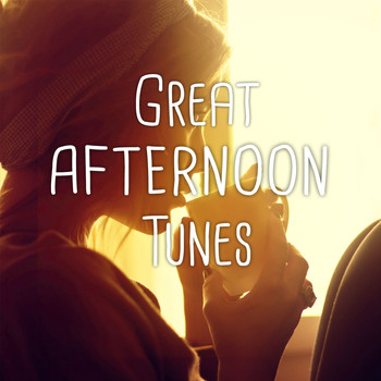 Various Artists - Great Afternoon Tunes, Vol. 1 (Cozy, Relaxing Lounge & Smooth Jazz Tunes)