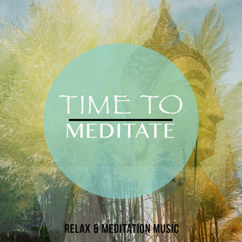 Various Artists - Time to Meditate, Vol. 1 (Finest Selection of Peaceful & Relaxing Music [Explicit])