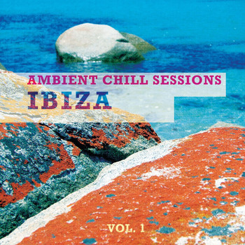 Various Artists - Ambient Chill Sessions - Ibiza, Vol. 1 (Best of White Isle Downbeats)