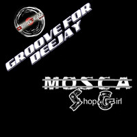 Mosca - Shop Girl (Groove for Deejay)