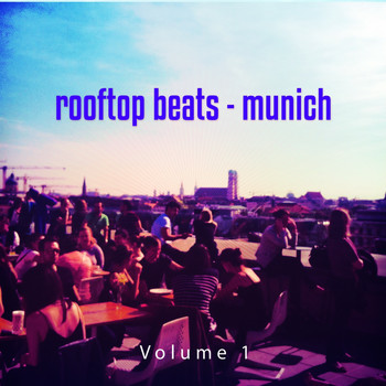 Various Artists - Rooftop Beats - Munich, Vol. 1 (Best Minimal Electronic Tunes from Trendy Rooftops)